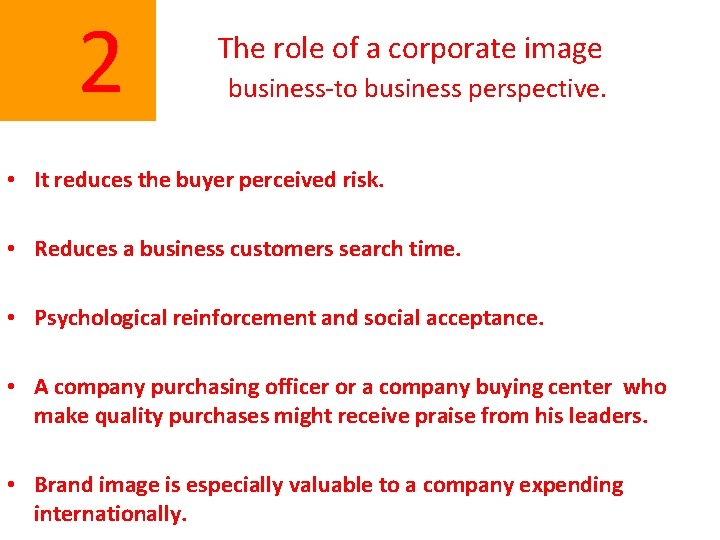  2 The role of a corporate image business-to business perspective. • It reduces