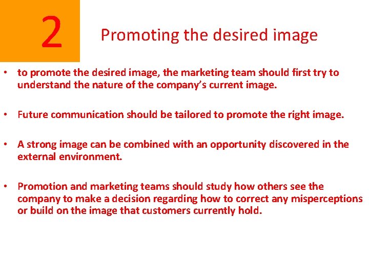  2 Promoting the desired image • to promote the desired image, the marketing