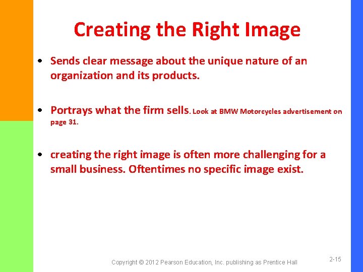 Creating the Right Image • Sends clear message about the unique nature of an