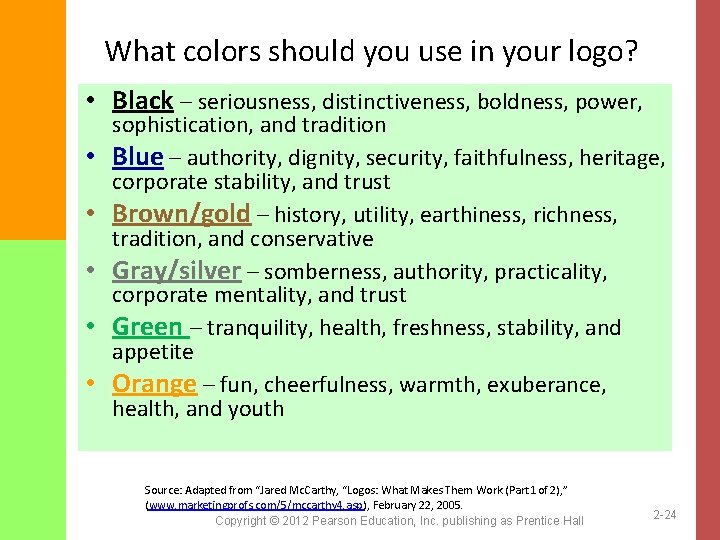 What colors should you use in your logo? • Black – seriousness, distinctiveness, boldness,