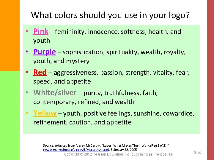 What colors should you use in your logo? • Pink – femininity, innocence, softness,