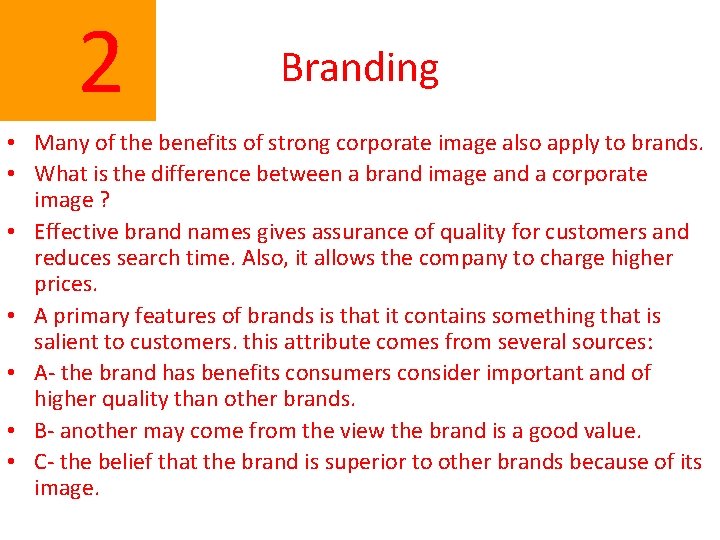  2 Branding • Many of the benefits of strong corporate image also apply