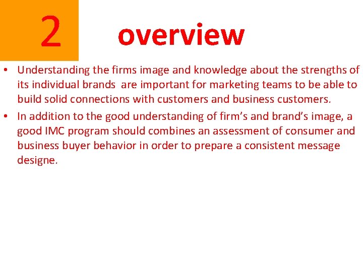 2 overview • Understanding the firms image and knowledge about the strengths of