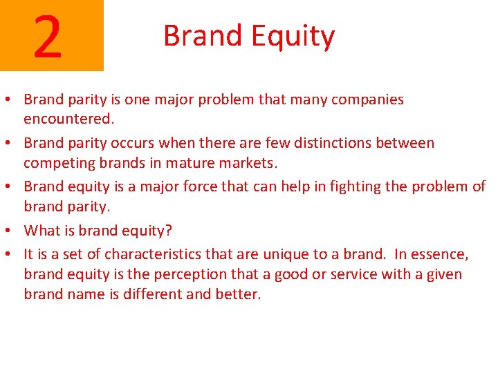  2 Brand Equity • Brand parity is one major problem that many companies