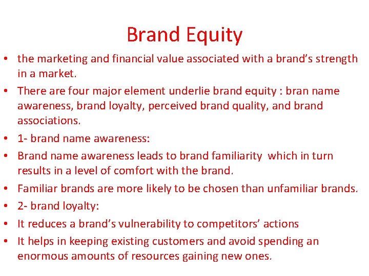 Brand Equity • the marketing and financial value associated with a brand’s strength in