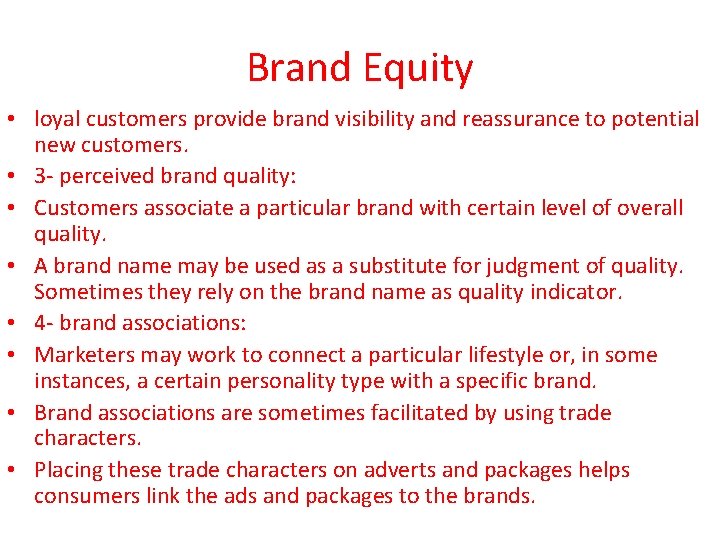 Brand Equity • loyal customers provide brand visibility and reassurance to potential new customers.