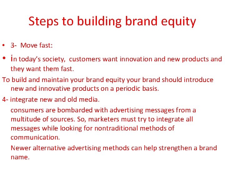 Steps to building brand equity • 3 - Move fast: • in today’s society,