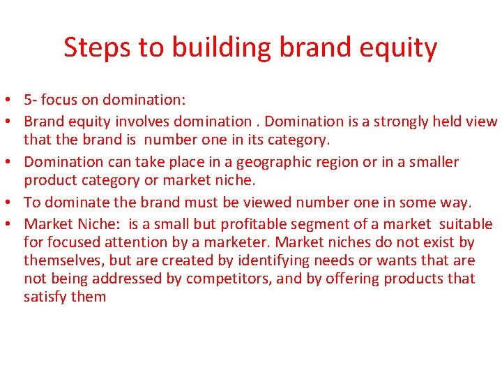 Steps to building brand equity • 5 - focus on domination: • Brand equity