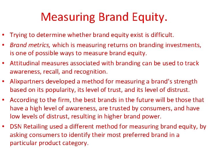 Measuring Brand Equity. • Trying to determine whether brand equity exist is difficult. •