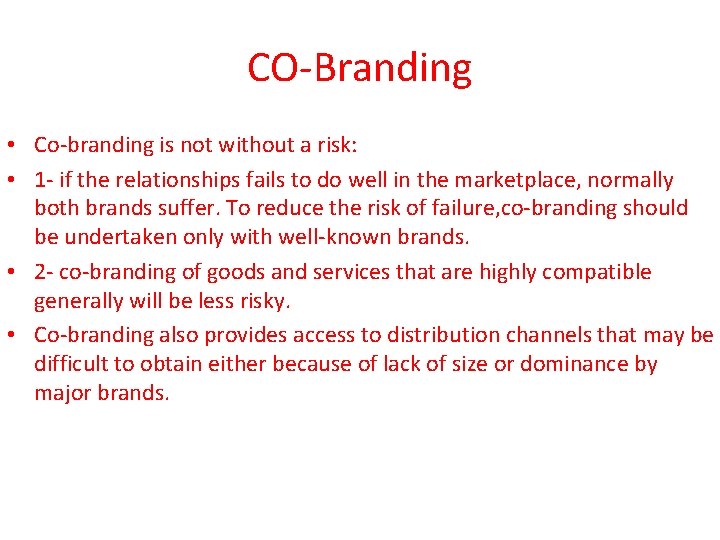 CO-Branding • Co-branding is not without a risk: • 1 - if the relationships