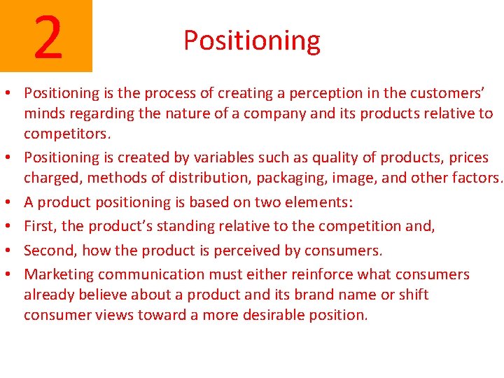  2 Positioning • Positioning is the process of creating a perception in the