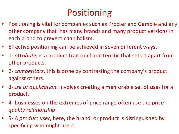 Positioning • Positioning is vital for companies such as Procter and Gamble and any