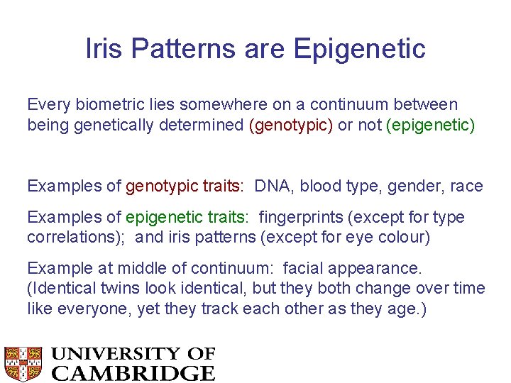 Iris Patterns are Epigenetic Every biometric lies somewhere on a continuum between being genetically