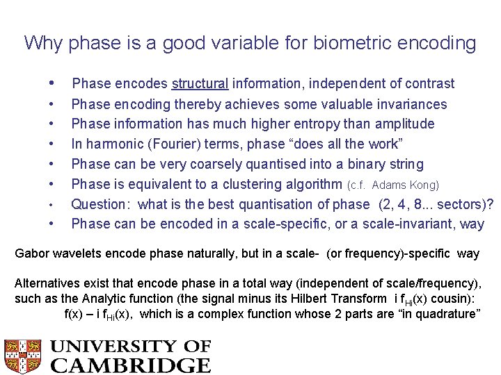 Why phase is a good variable for biometric encoding • • Phase encodes structural