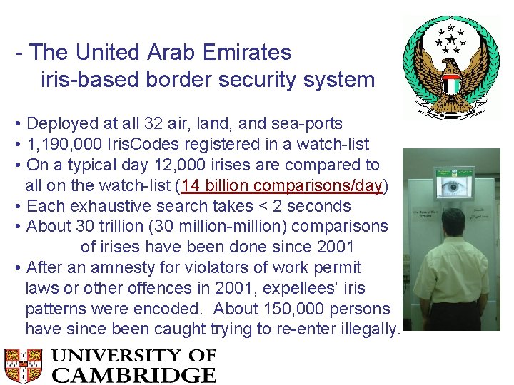 - The United Arab Emirates iris-based border security system • Deployed at all 32