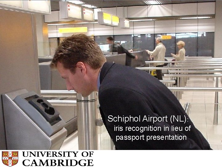 Schiphol Airport (NL): iris recognition in lieu of passport presentation 