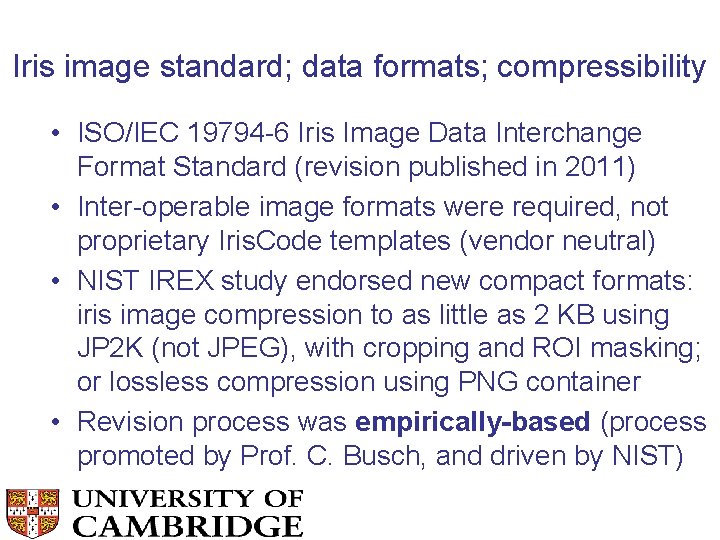 Iris image standard; data formats; compressibility • ISO/IEC 19794 -6 Iris Image Data Interchange