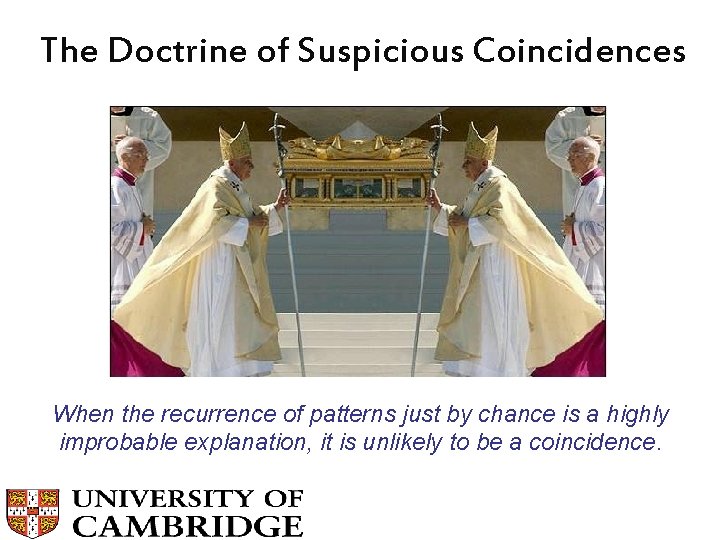 The Doctrine of Suspicious Coincidences When the recurrence of patterns just by chance is
