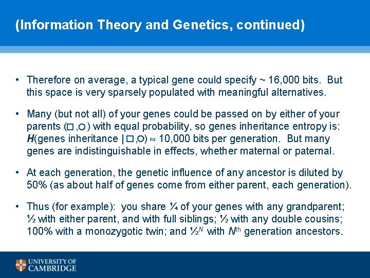 (Information Theory and Genetics, continued) • Therefore on average, a typical gene could specify