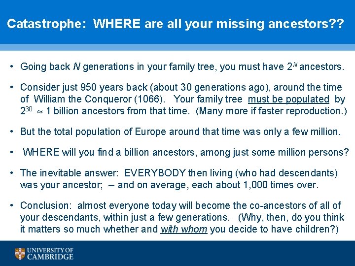 Catastrophe: WHERE are all your missing ancestors? ? • Going back N generations in
