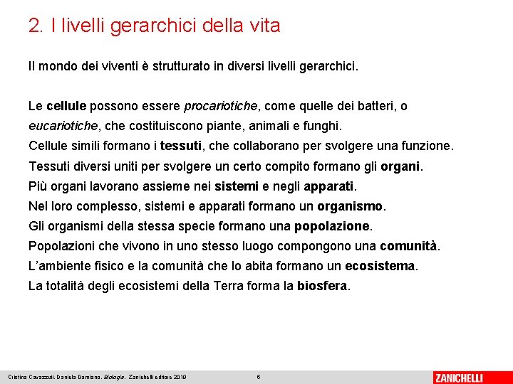 2. I livelli gerarchici della vita Il mondo dei viventi è strutturato in diversi