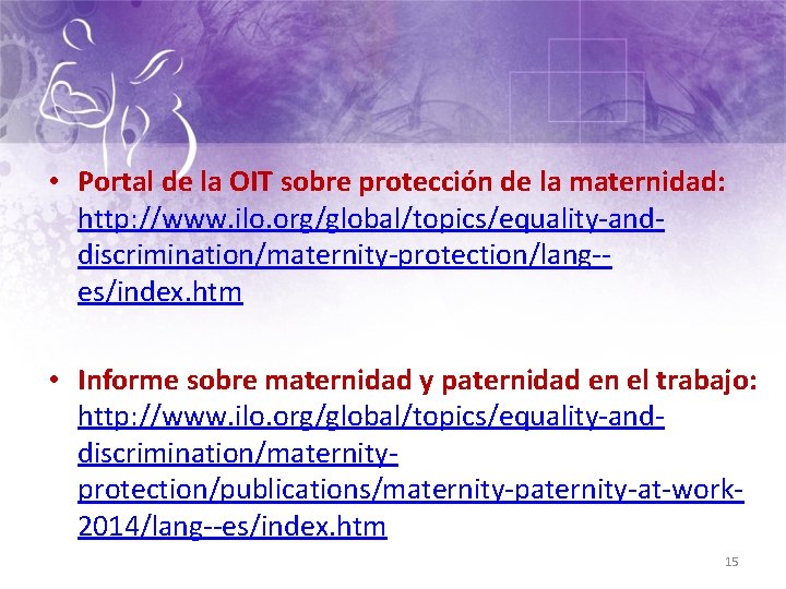  • Portal de la OIT sobre protección de la maternidad: http: //www. ilo.