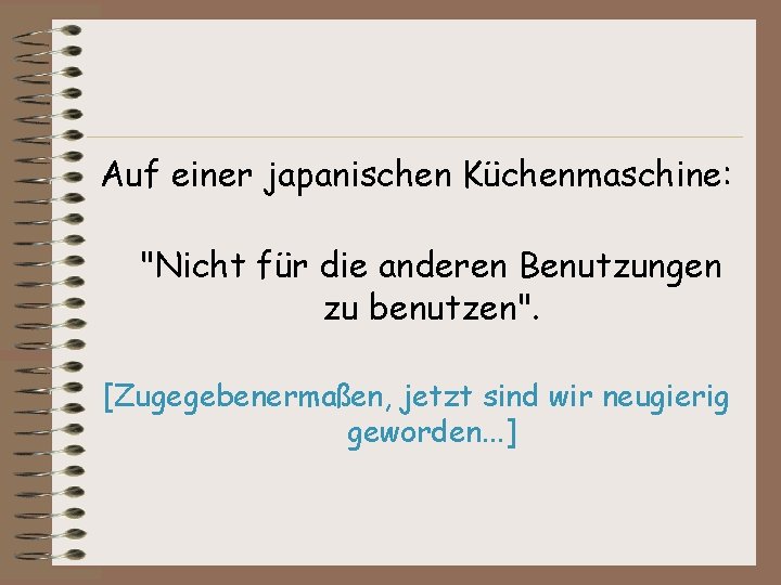 Auf einer japanischen Küchenmaschine: "Nicht für die anderen Benutzungen zu benutzen". [Zugegebenermaßen, jetzt sind