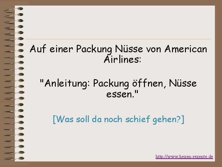 Auf einer Packung Nüsse von American Airlines: "Anleitung: Packung öffnen, Nüsse essen. " [Was