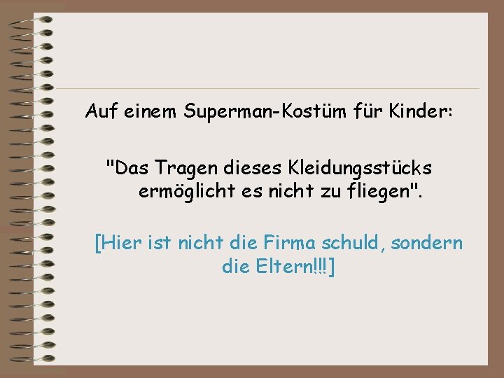 Auf einem Superman-Kostüm für Kinder: "Das Tragen dieses Kleidungsstücks ermöglicht es nicht zu fliegen".