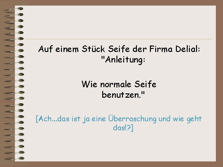 Auf einem Stück Seife der Firma Delial: "Anleitung: Wie normale Seife benutzen. " [Ach.