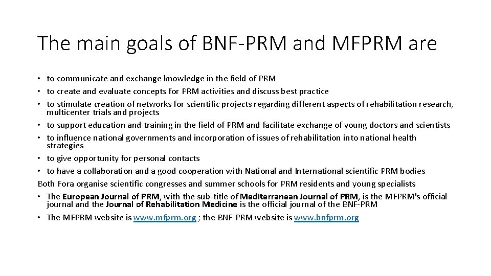 The main goals of BNF-PRM and MFPRM are • to communicate and exchange knowledge