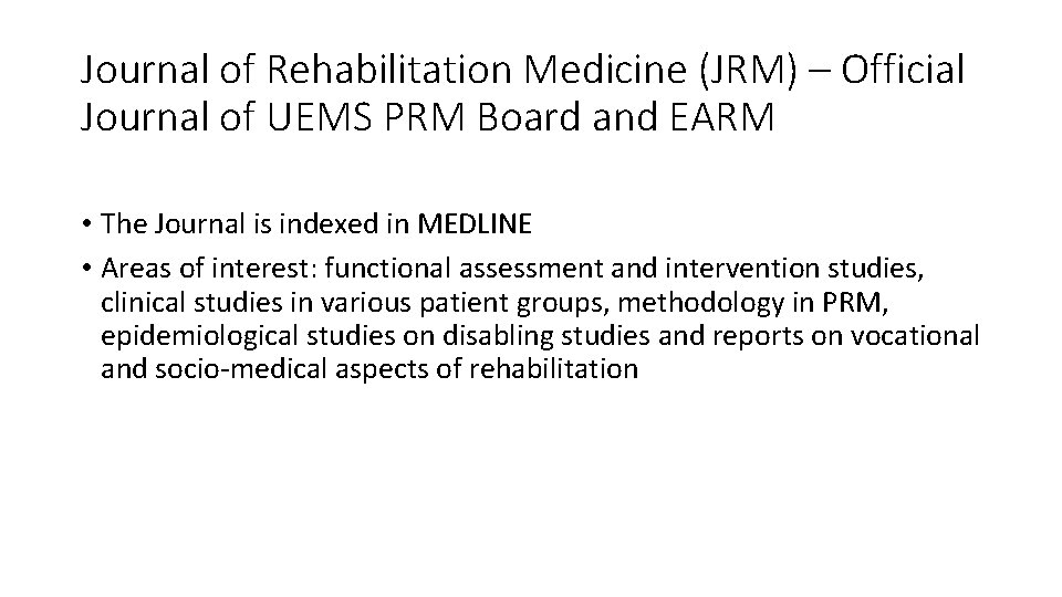 Journal of Rehabilitation Medicine (JRM) – Official Journal of UEMS PRM Board and EARM