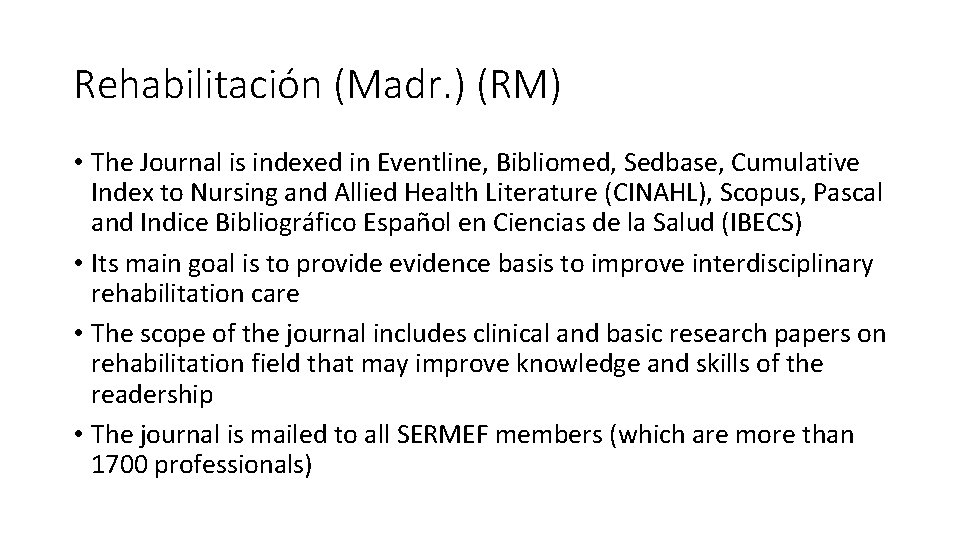 Rehabilitación (Madr. ) (RM) • The Journal is indexed in Eventline, Bibliomed, Sedbase, Cumulative