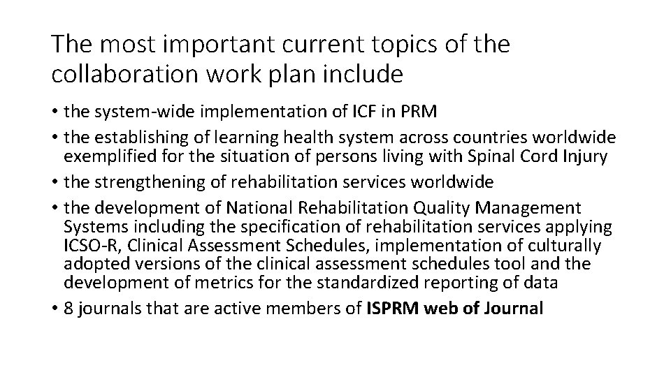 The most important current topics of the collaboration work plan include • the system-wide