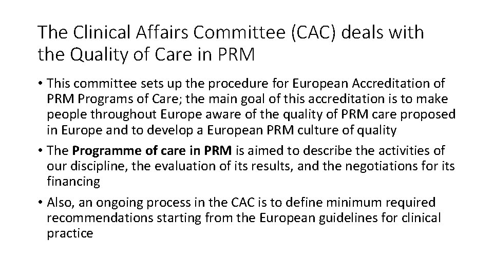 The Clinical Affairs Committee (CAC) deals with the Quality of Care in PRM •