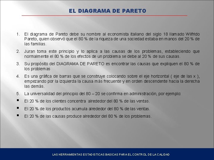 EL DIAGRAMA DE PARETO 1. El diagrama de Pareto debe su nombre al economista