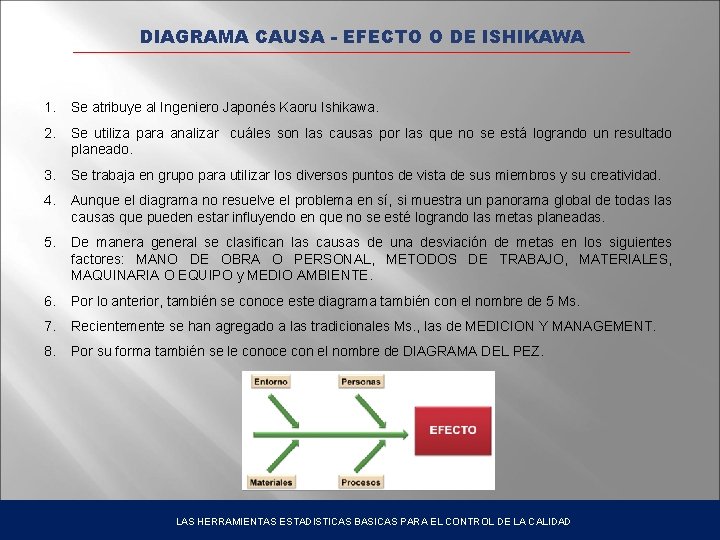 DIAGRAMA CAUSA - EFECTO O DE ISHIKAWA 1. Se atribuye al Ingeniero Japonés Kaoru