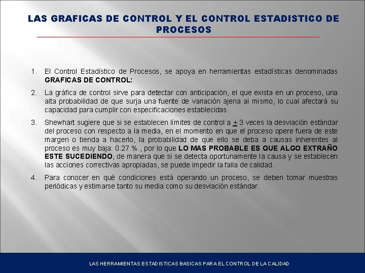 LAS GRAFICAS DE CONTROL Y EL CONTROL ESTADISTICO DE PROCESOS 1. El Control Estadístico
