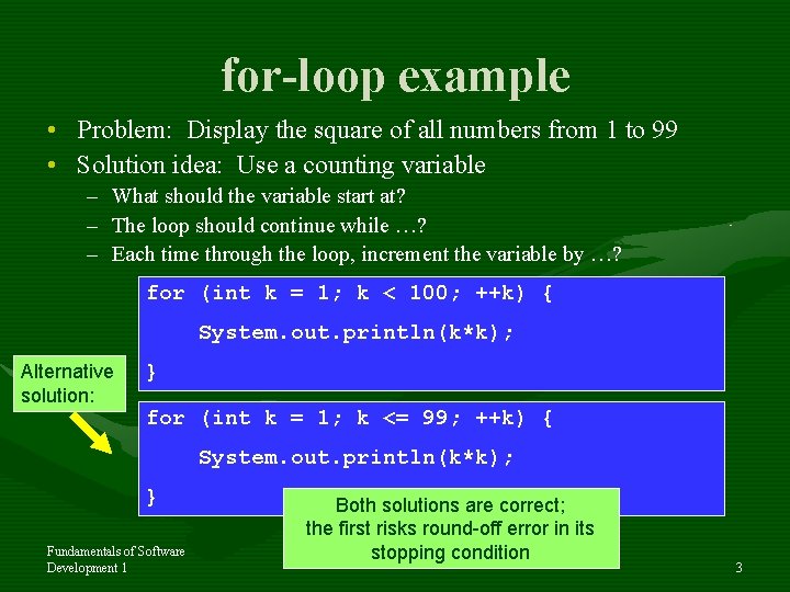 for-loop example • Problem: Display the square of all numbers from 1 to 99