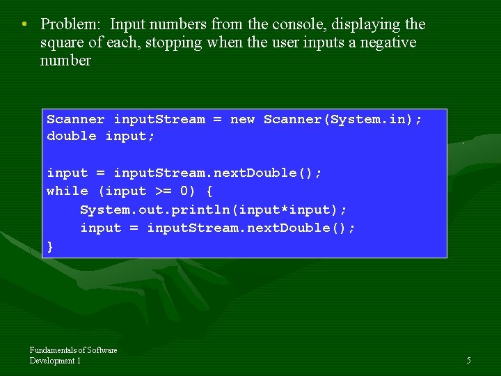 • Problem: Input numbers from the console, displaying the square of each, stopping