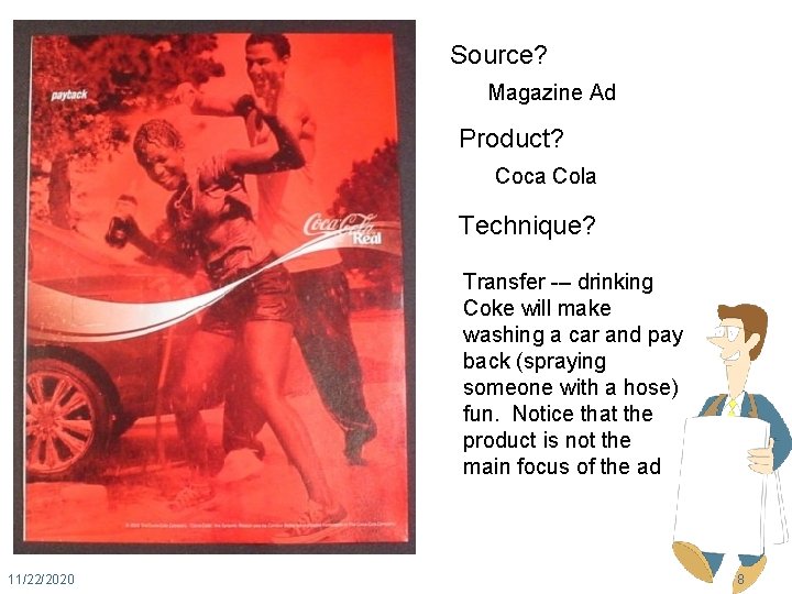 Source? Magazine Ad Product? Coca Cola Technique? Transfer -– drinking Coke will make washing