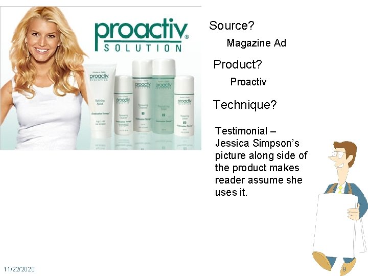 Source? Magazine Ad Product? Proactiv Technique? Testimonial – Jessica Simpson’s picture along side of