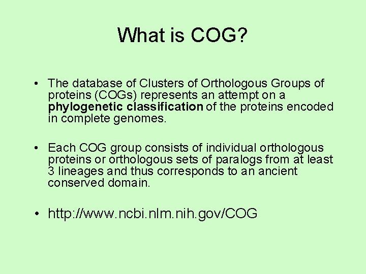 What is COG? • The database of Clusters of Orthologous Groups of proteins (COGs)