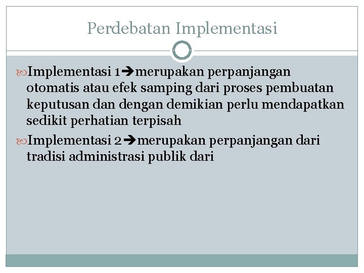 Perdebatan Implementasi 1 merupakan perpanjangan otomatis atau efek samping dari proses pembuatan keputusan dengan