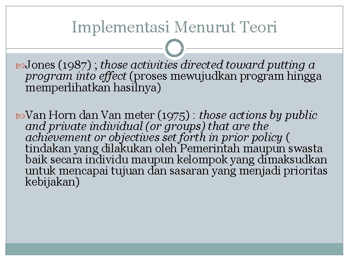 Implementasi Menurut Teori Jones (1987) ; those activities directed toward putting a program into