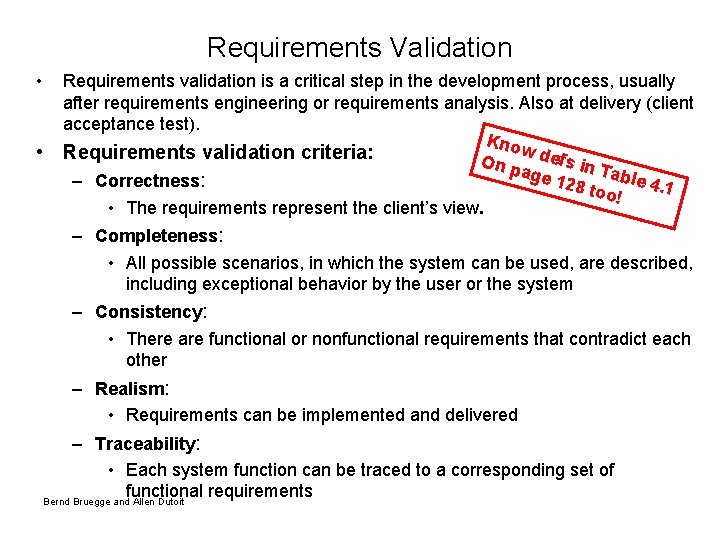 Requirements Validation • • Requirements validation is a critical step in the development process,