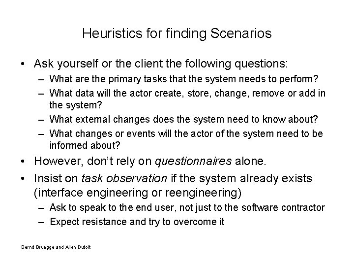 Heuristics for finding Scenarios • Ask yourself or the client the following questions: –