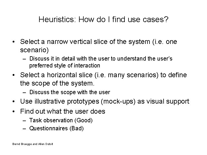 Heuristics: How do I find use cases? • Select a narrow vertical slice of