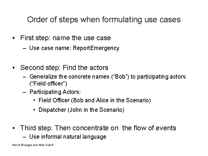 Order of steps when formulating use cases • First step: name the use case