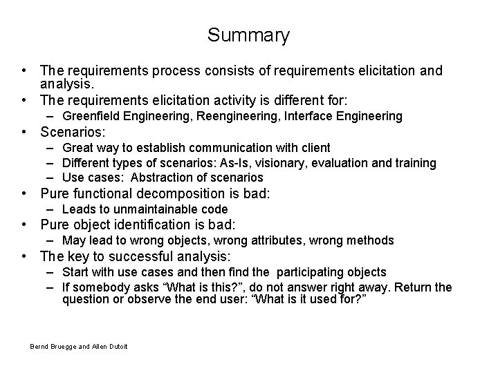 Summary • The requirements process consists of requirements elicitation and analysis. • The requirements